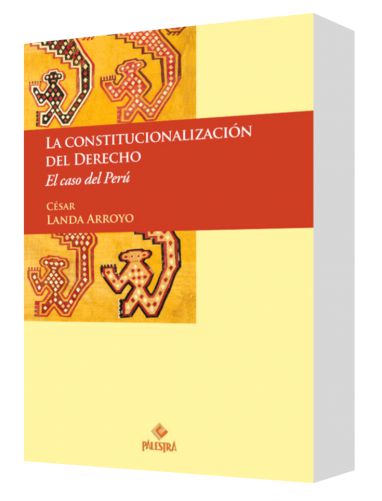 LA CONSTITUCIONALIZACIÓN DEL DERECHO..